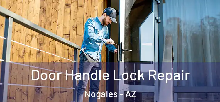 Door Handle Lock Repair Nogales - AZ