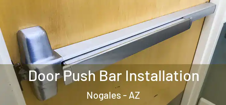 Door Push Bar Installation Nogales - AZ