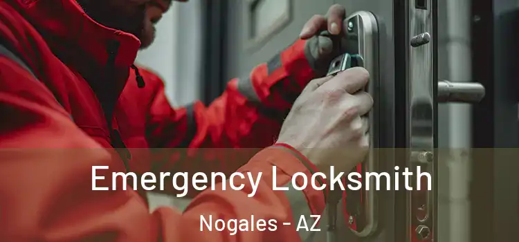 Emergency Locksmith Nogales - AZ