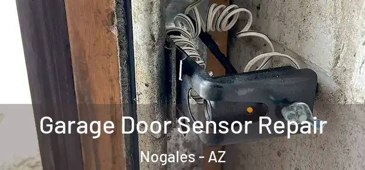 Garage Door Sensor Repair Nogales - AZ