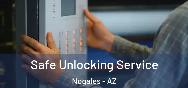 Safe Unlocking Service Nogales - AZ